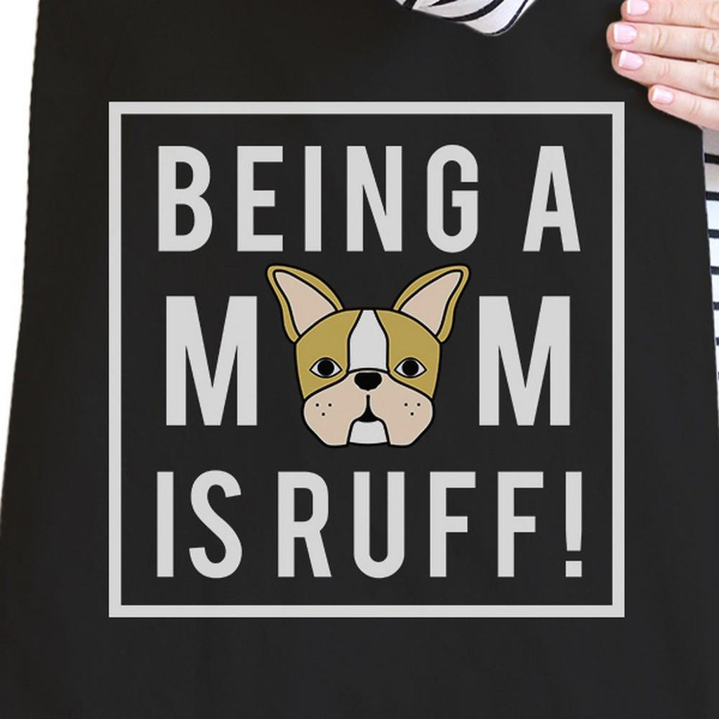 Being A Mom Is Ruff Black Graphic Canvas Bag French Bulldog Moms - YuppyCollections