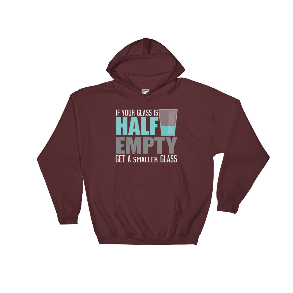 YE (If Your Glass Is Half Empty Get A Smaller Glass) Hooded Sweatshirt - YuppyCollections