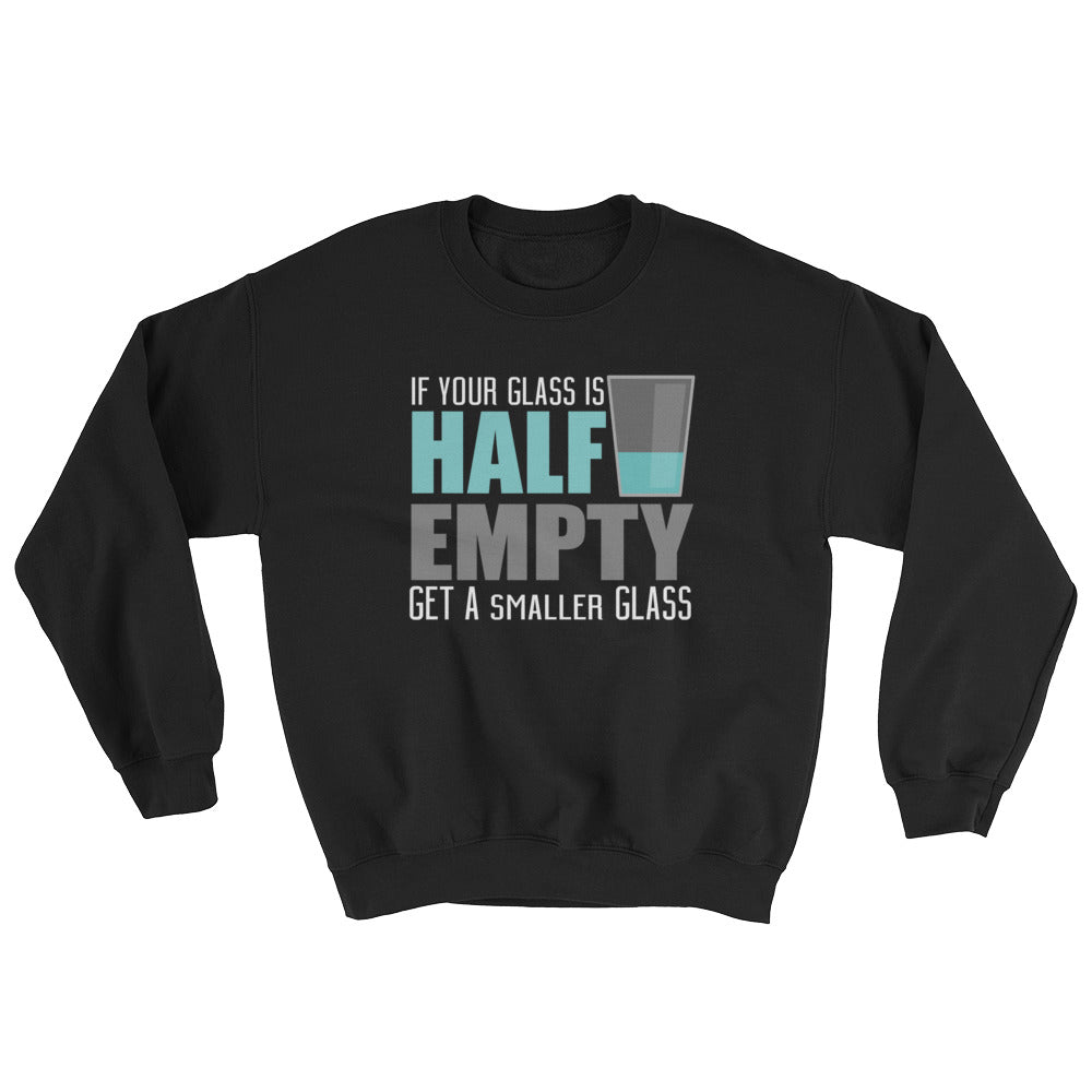 YE (If Your Glass Is Half Empty Get A Smaller Glass) Hooded Sweatshirt - YuppyCollections