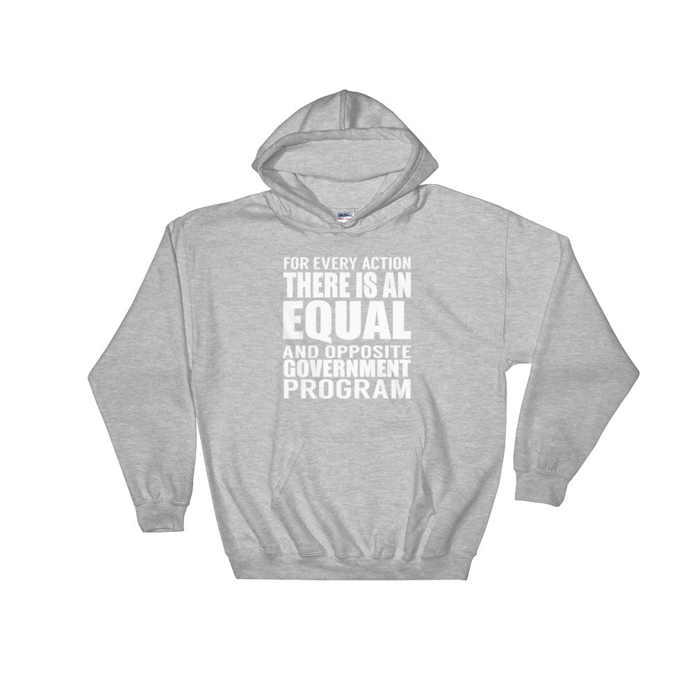 YE Hooded Sweatshirt(For every action there is an equal and opposite government program - YuppyCollections
