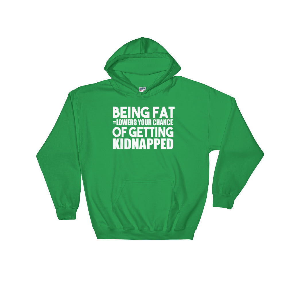 YE Hooded Sweatshirt (Being fat lowers your chance of getting kidnapped..) - YuppyCollections