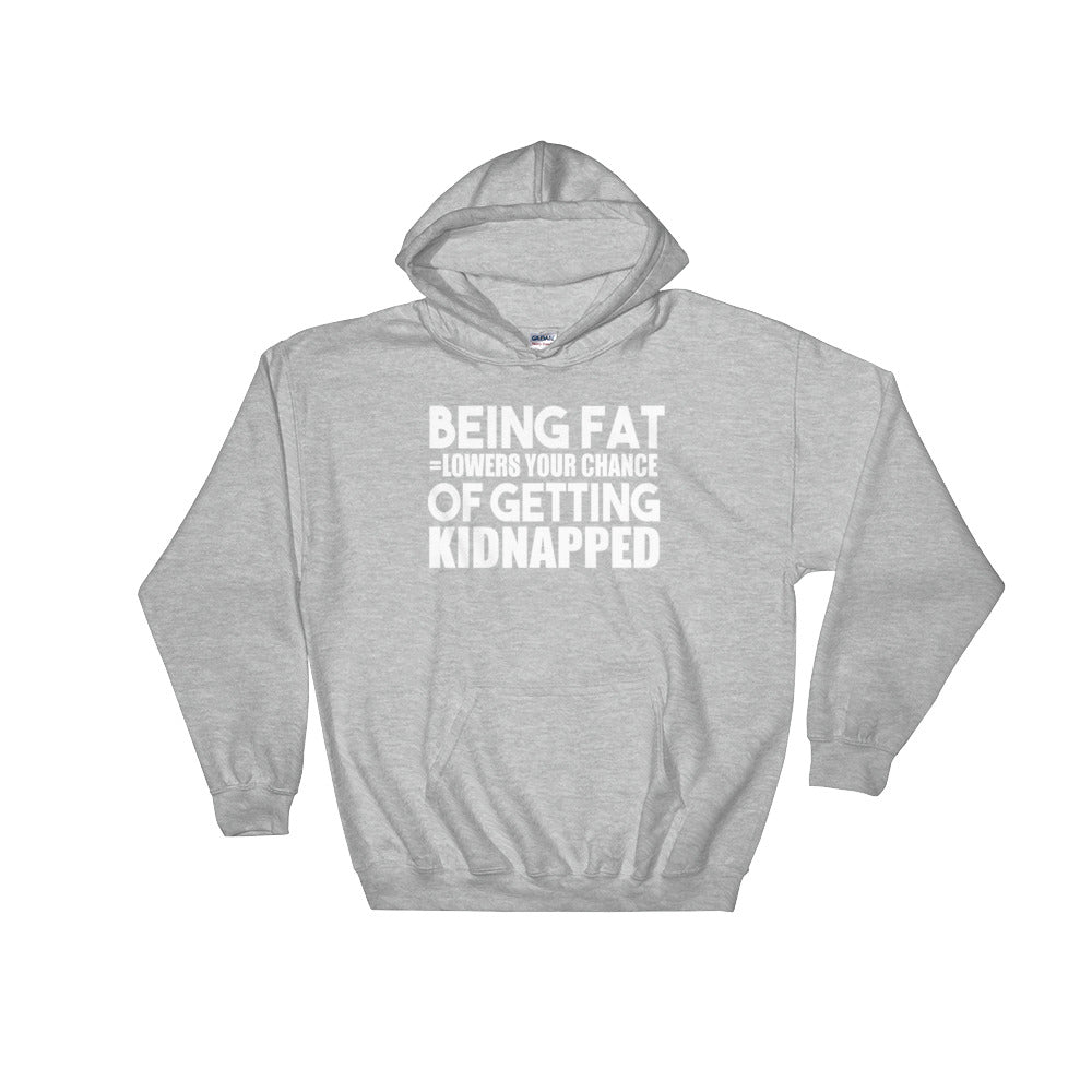 YE Hooded Sweatshirt (Being fat lowers your chance of getting kidnapped..) - YuppyCollections