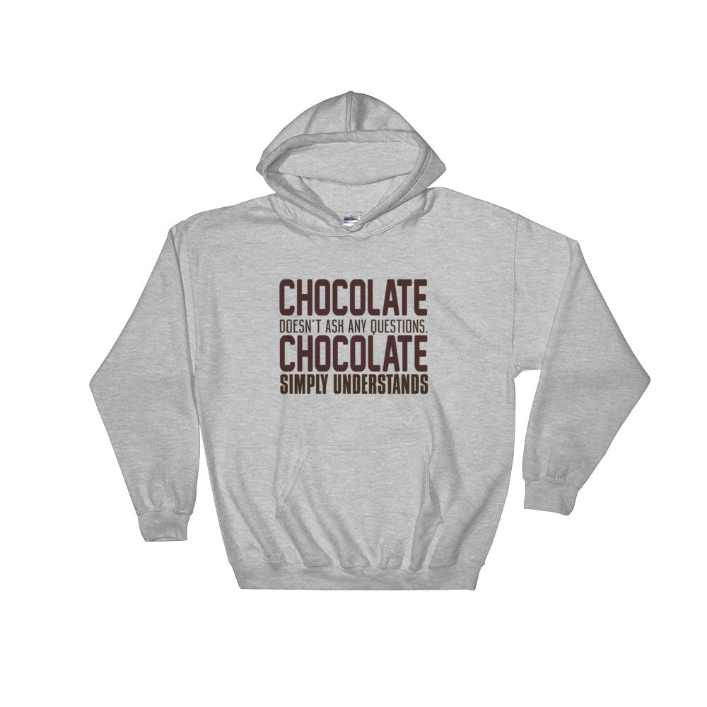 YE Hooded Sweatshirt(Chocolate doesn't ash any questions chocolate simply understands) - YuppyCollections