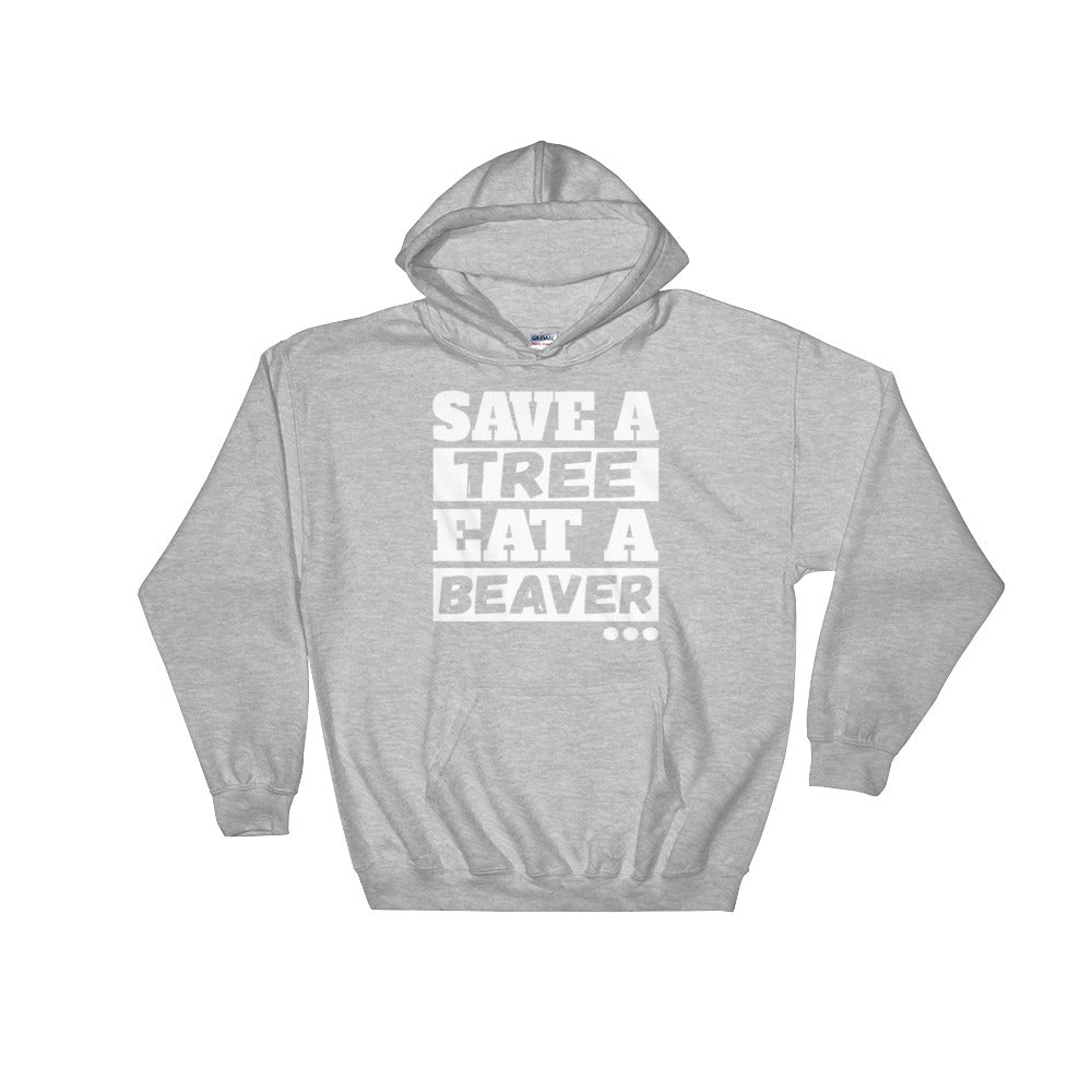 YE Hooded Sweatshirt (Save a tree eat a beaver..) - YuppyCollections