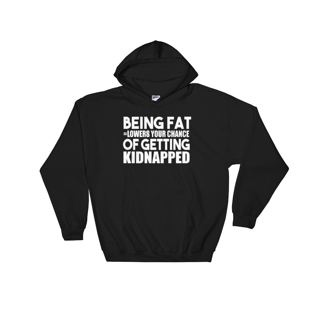 YE Hooded Sweatshirt (Being fat lowers your chance of getting kidnapped..) - YuppyCollections