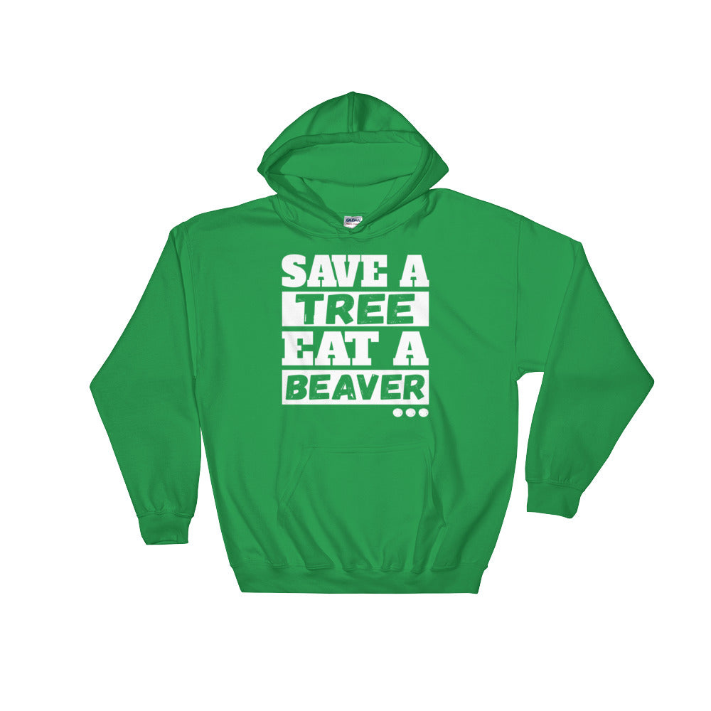 YE Hooded Sweatshirt (Save a tree eat a beaver..) - YuppyCollections