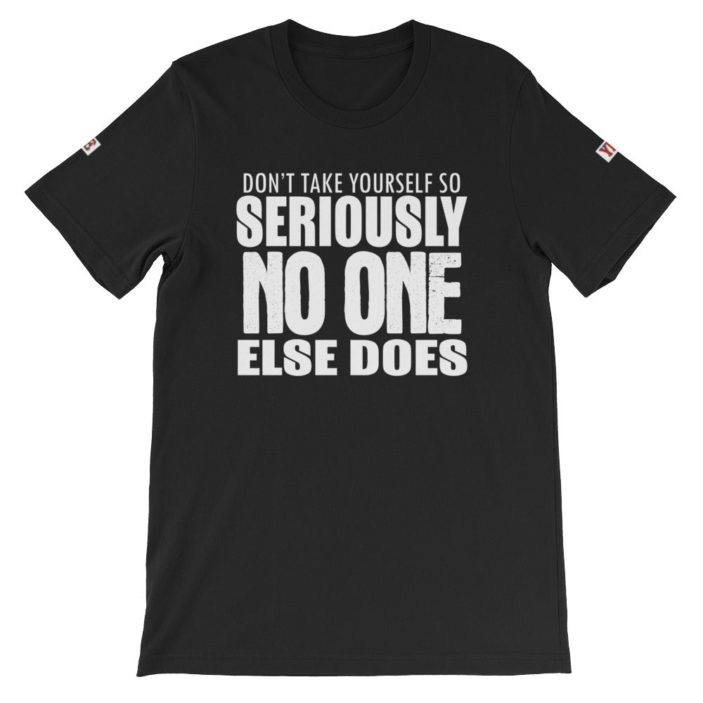YE (Don't take yourself serously No one does)Short-Sleeve Unisex T-Shirt - YuppyCollections